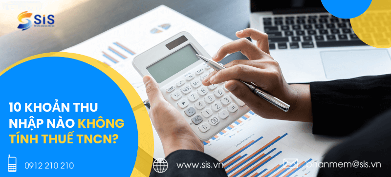 10 khoản thu nhập nào không tính thuế TNCN?