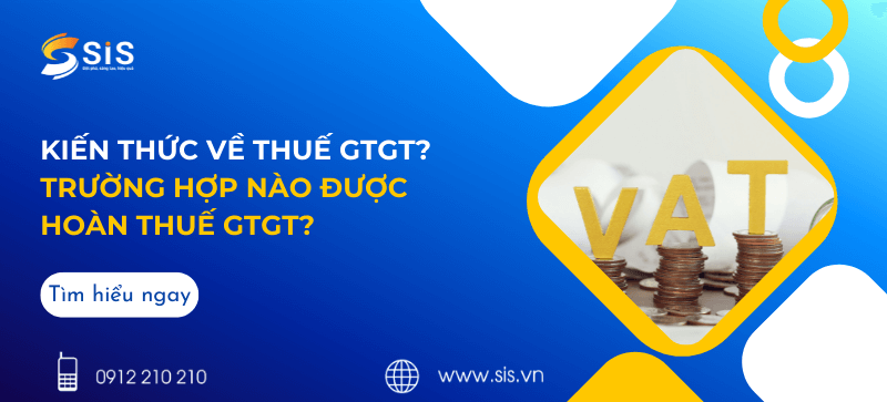 Kiến thức về thuế GTGT? Trường hợp nào được hoàn thuế GTGT?